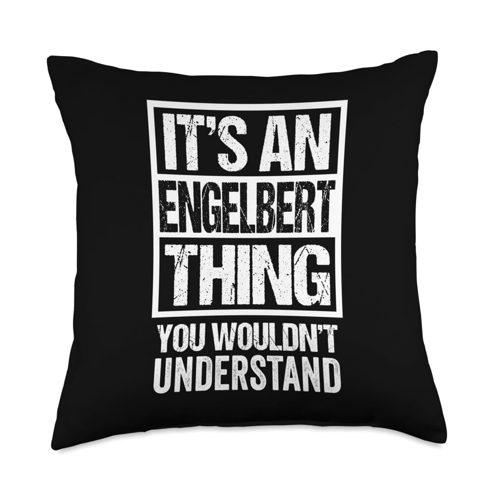 9332 It's An Engelbert Thing You Wouldn't Understand Throw Pillow